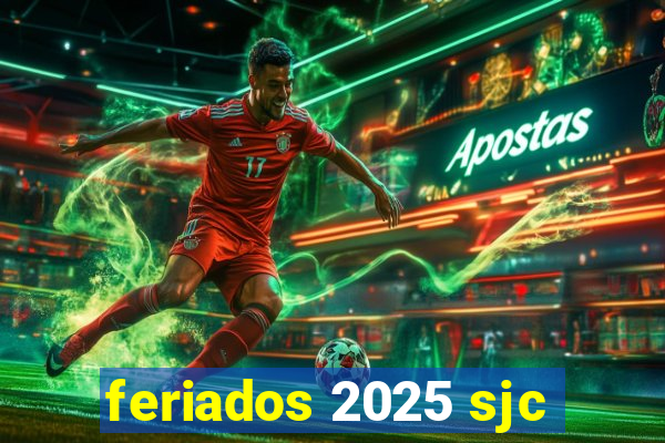 feriados 2025 sjc